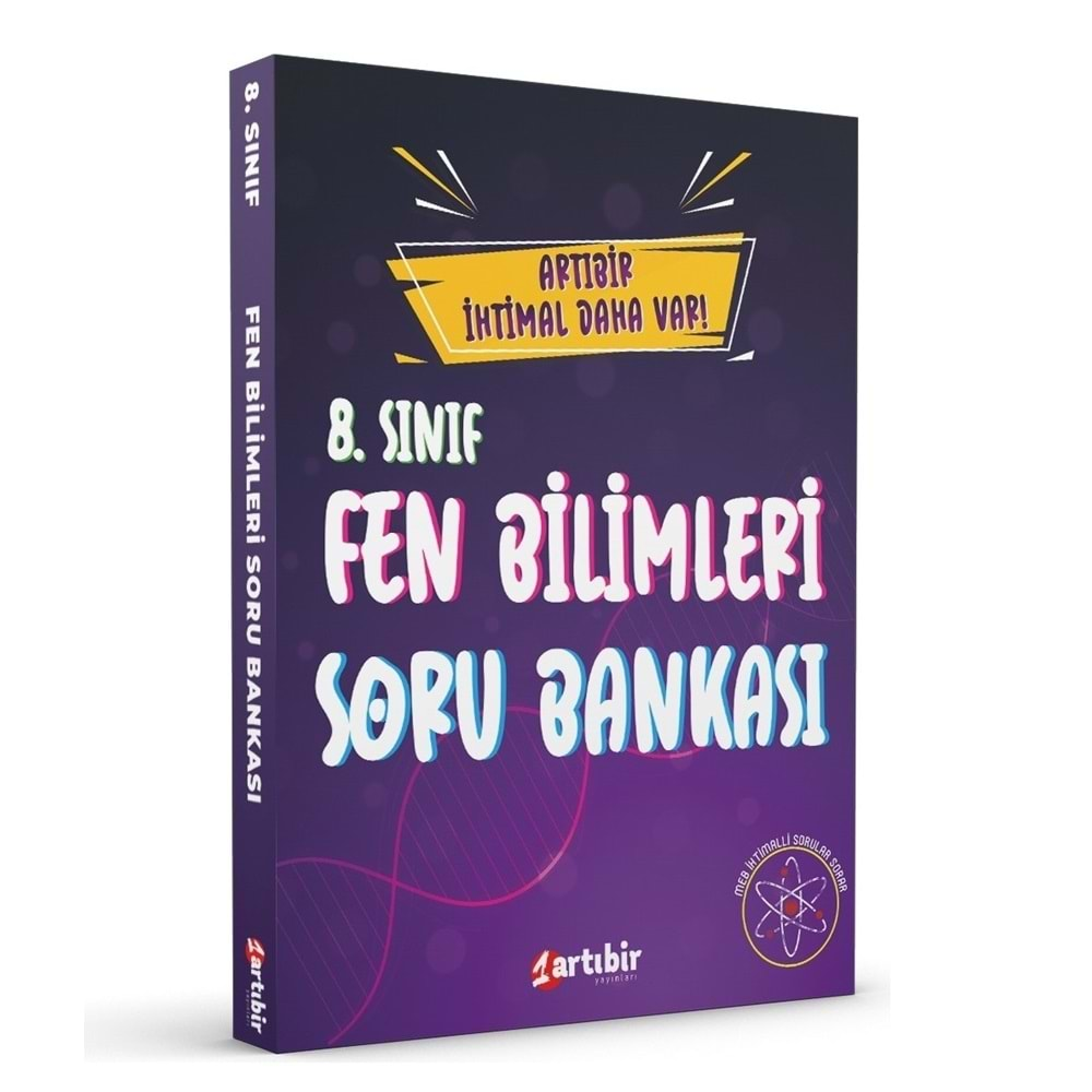 ARTIBİR 8. SINIF ARTI BİR İHTİMAL DAHA VAR FEN BİLİMLERİ SORU BANKASI