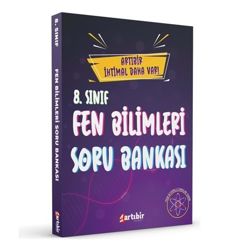 ARTIBİR 8. SINIF ARTI BİR İHTİMAL DAHA VAR FEN BİLİMLERİ SORU BANKASI